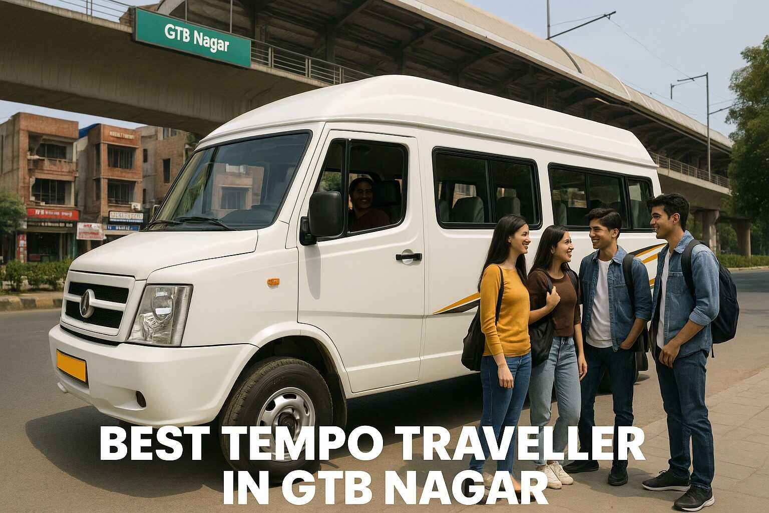 "White Tempo Traveller with group of young people on the street near GTB Nagar metro station, Delhi, with bold text 'Best Tempo Traveller in GTB Nagar' in white"